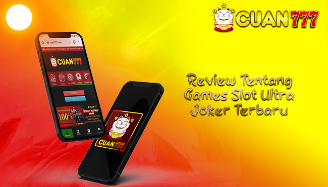 Review Tentang Games Slot Ultra Joker Terbaru